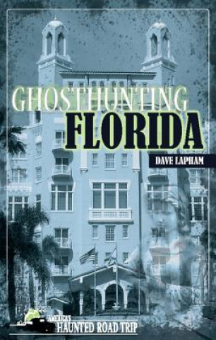 Книга Ghosthunting Florida Dave Lapham