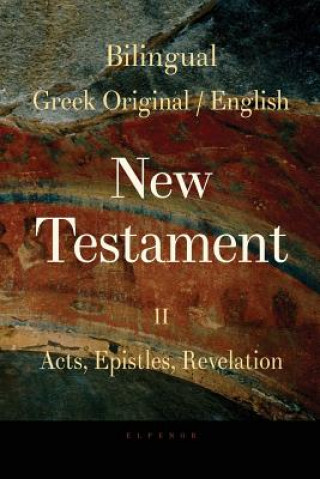 Kniha Bilingual (Greek / English) New Testament: Vol. II, Acts, Epistles, Revelation George Valsamis