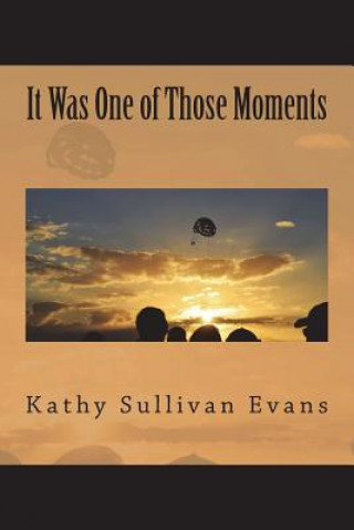 Kniha It Was One of Those Moments: A Collection of Musings Kathy Sullivan Evans