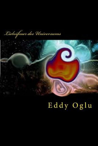 Carte Liebesfeuer des Universums: hoffnungslose Liebesgeschichten 1 Eddy Oglu