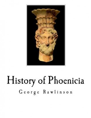 Carte History of Phoenicia: The Phoenicians George Rawlinson
