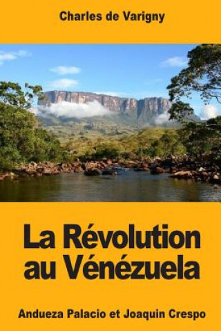 Kniha La Révolution au Vénézuela: Andueza Palacio et Joaquin Crespo Charles De Varigny