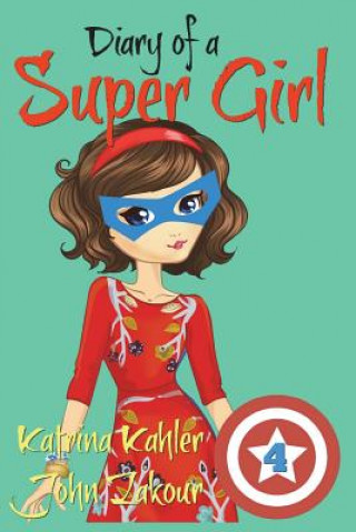 Książka Diary of a SUPER GIRL - Book 4 Katrina Kahler