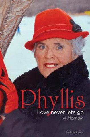 Książka Phyllis: Love Never Lets Go: A Memoire Bob Jones