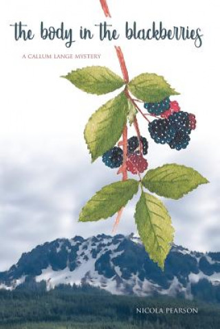 Kniha The Body in the Blackberries: A Callum Lange Mystery Nicola Pearson