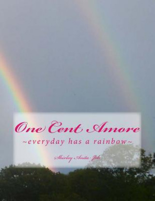 Kniha One Cent Amore: everyday has a rainbow James Shirley Barnes