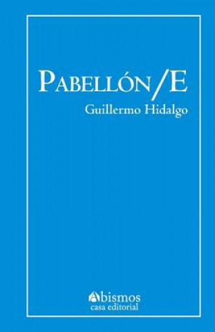 Knjiga Pabellón E Guillermo Hidalgo