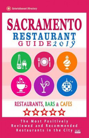 Knjiga Sacramento Restaurant Guide 2019: Best Rated Restaurants in Sacramento, California - 500 Restaurants, Bars and Cafés recommended for Visitors, 2019 Emily D Hawthorne