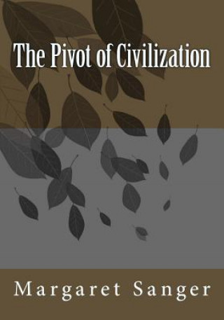 Carte The Pivot of Civilization Margaret Sanger