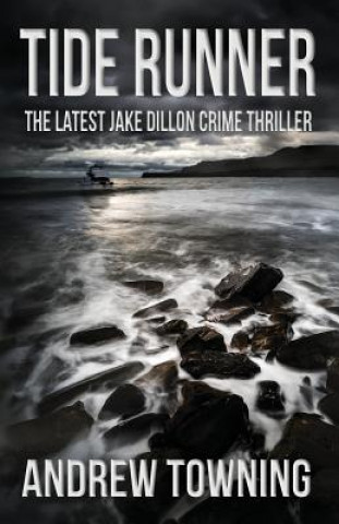 Könyv Tide Runner: The Seventh in the Jake Dillon Series of Crime Thrillers Andrew Towning