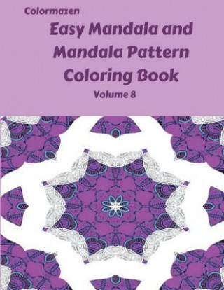 Kniha Easy Mandala and Mandala Pattern Coloring Book Volume 8 Colormazen