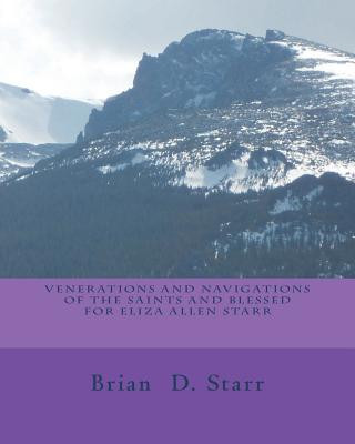 Kniha Venerations and Navigations of the Saints and Blessed for Eliza Allen Starr MR Brian Daniel Starr