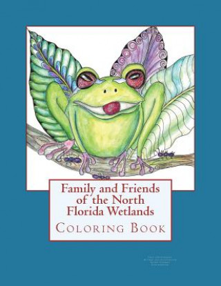 Könyv Family and Friends of the North Florida Wetlands: Wildlife Coloring Book Jean Lestourgeon