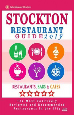 Книга Stockton Restaurant Guide 2019: Best Rated Restaurants in Stockton, California - 500 Restaurants, Bars and Cafés recommended for Visitors, 2019 Jack F Abrams