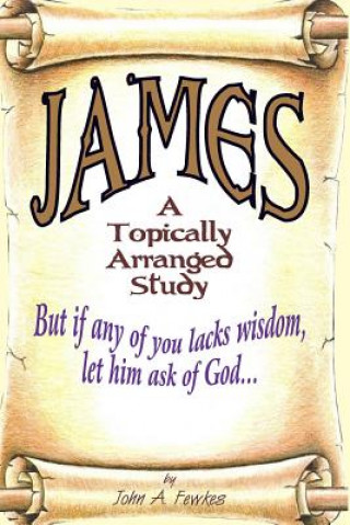 Knjiga James: A Topical Study John a Fewkes