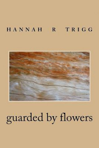 Kniha guarded by flowers Hannah R Trigg