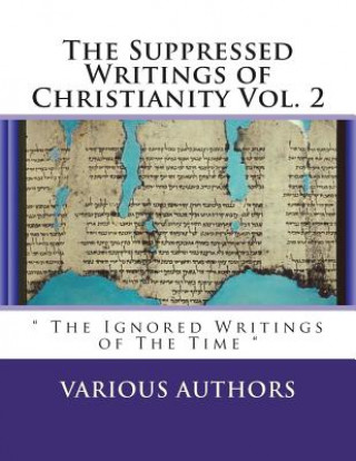 Книга Suppressed Gospels & Epistles of The New Testament Vol. 2: The Excluded Writings of The Time Various Authors