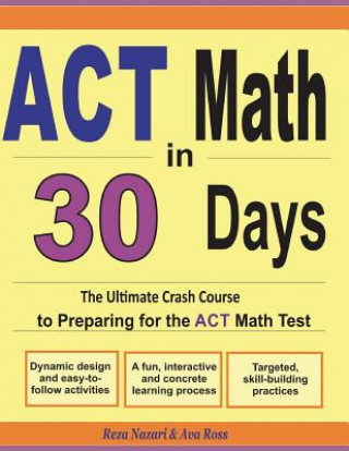 Könyv ACT Math in 30 Days: The Ultimate Crash Course to Preparing for the ACT Math Test Reza Nazari