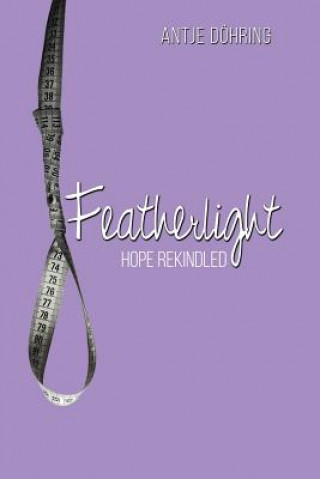 Knjiga Featherlight: Hope Rekindled Antje Doehring