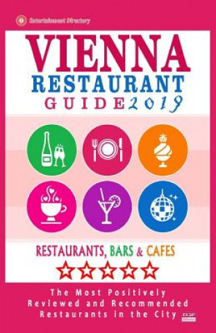 Kniha Vienna Restaurant Guide 2019: Best Rated Restaurants in Vienna, Austria - 500 restaurants, bars and cafés recommended for visitors, 2019 Stephen V Howell