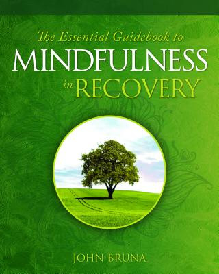 Kniha Essential Guidebook to Mindfulness in Recovery John Bruna