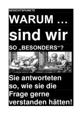 Buch GESICHTSPUNKTE: WARUM ... sind wir SO "BESONDERS"? - Sie antworteten so, wie sie die Frage gerne verstanden hätten! Sozialkritische Professionals: Deutschland (SP:D)