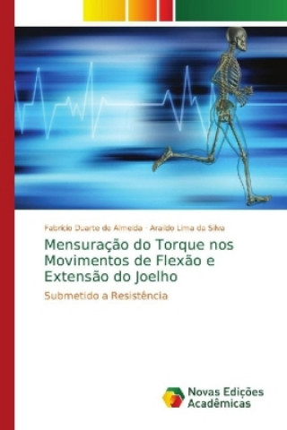 Książka Mensuraç?o do Torque nos Movimentos de Flex?o e Extens?o do Joelho Fabrício Duarte de Almeida