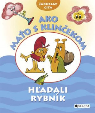 Книга Ako Maťo s Klinčekom hľadali rybník Jaroslav Cita