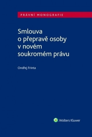 Knjiga Smlouva o přepravě osoby v novém soukromém právu Ondřej Frinta