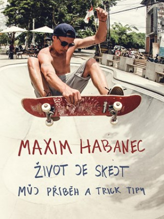 Book Maxim Habanec Život je skejt Maxim Habanec