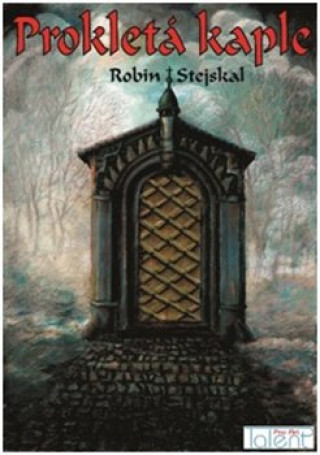 Kniha Prokletá kaple Robin Stejskal