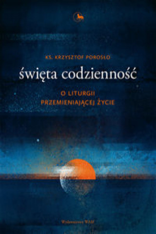 Könyv Święta codzienność Porosło Krzysztof