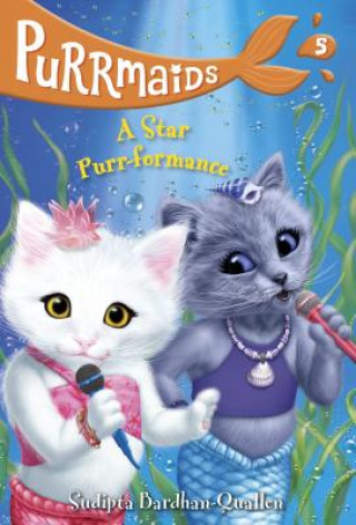 Kniha Purrmaids #5: A Star Purr-formance Sudipta Bardhan-Quallen