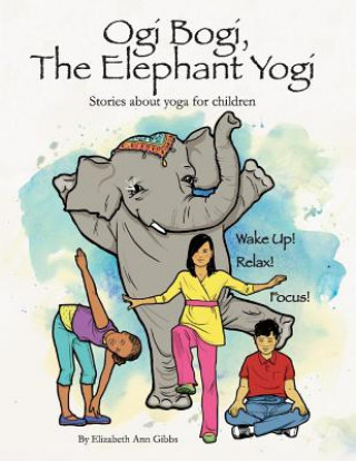 Kniha Ogi Bogi, The Elephant Yogi Elizabeth Gibbs