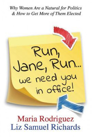 Könyv Run Jane Run...We Need You in Office! Maria Rodriguez