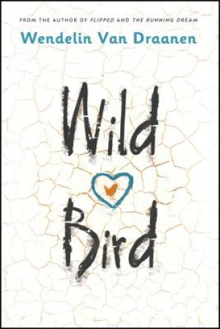 Könyv Wild Bird Wendelin Van Draanen