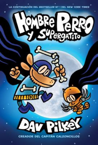 Kniha Hombre Perro Y Supergatito (Dog Man and Cat Kid), 4 Dav Pilkey