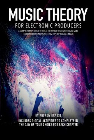 Carte Music Theory for Electronic Producers, Volume 1 Andrew Krause