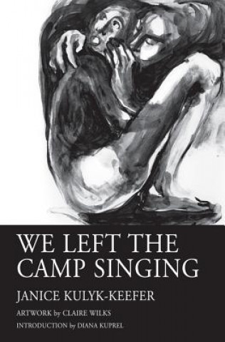 Kniha We Left the Camp Singing Janice Kulyk-Keefer