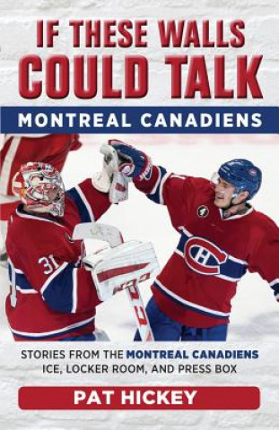 Książka If These Walls Could Talk: Montreal Canadiens Pat Hickey