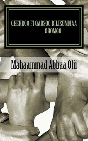 Könyv Qeerroo Fi Qabsoo Bilisummaa Oromoo: Qeerroo: Caya Bilisummaa Oromoo Mohammed Abaoli Abafogi Phd