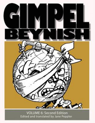 Könyv Gimpel Beynish Volume 6 2nd Edition: Yiddish Political Cartoons & Comic Strips from the Lower East Side Sam Zagat