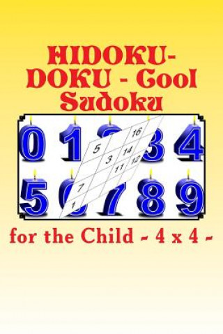 Książka Hidoku-Doku - Cool Sudoku for the Child - 4 X 4 -: 50 Easy + 50 Medium + 50 Hard and 100 Very Hard. This Is a Great Book for Your Child. Andrii Pitenko