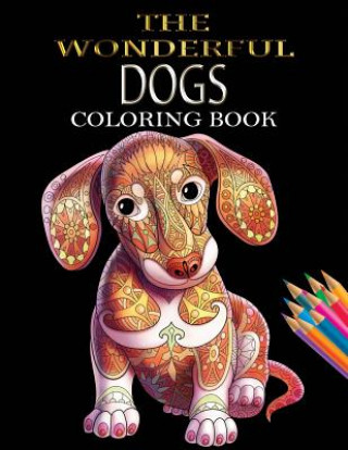 Kniha The Wonderful Dogs Coloring Book: Dogs Coloring Book for Adults & Dog Lover for Grown-Ups (Animal Coloring Books) Russ Focus