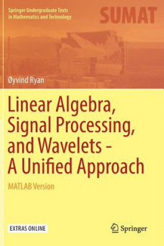 Knjiga Linear Algebra, Signal Processing, and Wavelets - A Unified Approach ?yvind Ryan