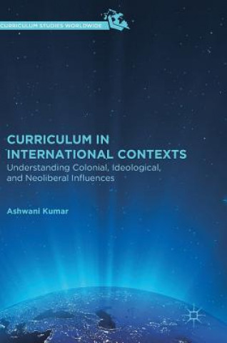 Knjiga Curriculum in International Contexts Ashwani Kumar