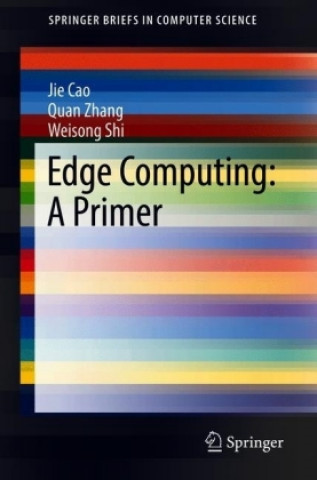 Book Edge Computing: A Primer Jie Cao