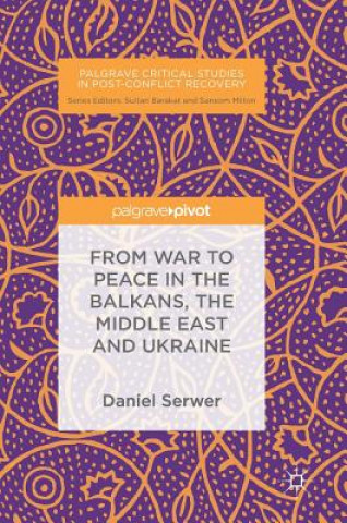 Książka From War to Peace in the Balkans, the Middle East and Ukraine Daniel Serwer