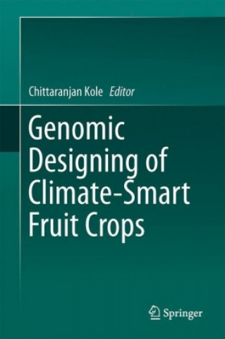 Kniha Genomic Designing of Climate-Smart Fruit Crops Chittaranjan Kole