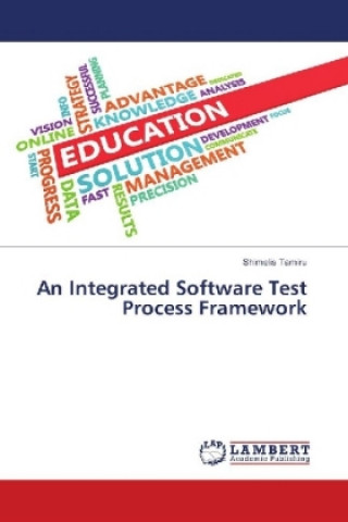 Knjiga An Integrated Software Test Process Framework Shimelis Tamiru